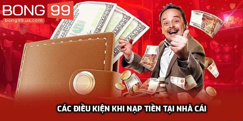 Các điều kiện khi nạp tiền tại nhà cái