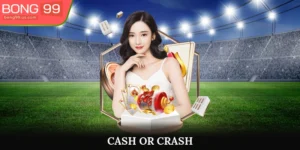 Cash Or Crash - Khám Phá Các Thông Tin Chi Tiết Cách Chơi