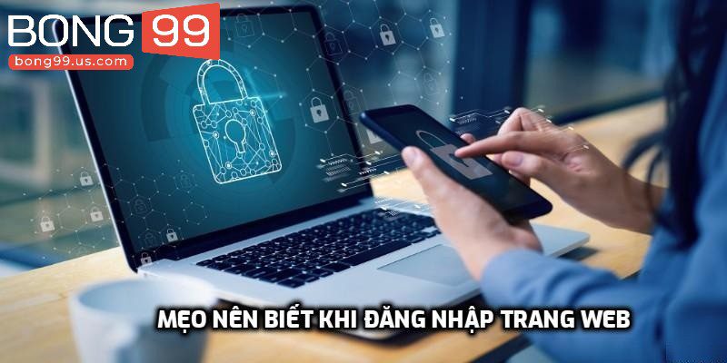 Mẹo nên biết khi đăng nhập trang web