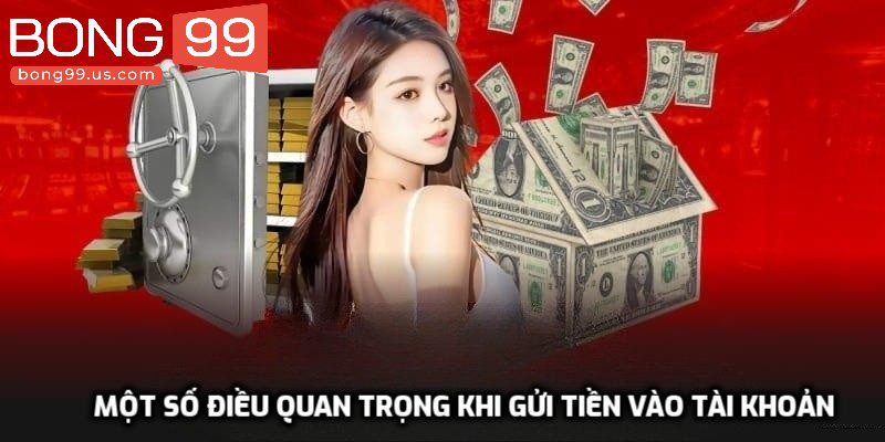 Một số điều quan trọng khi gửi tiền vào tài khoản