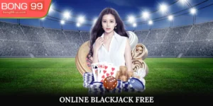 Online Blackjack Free – Các Thông Tin Về Trò Chơi Thú Vị