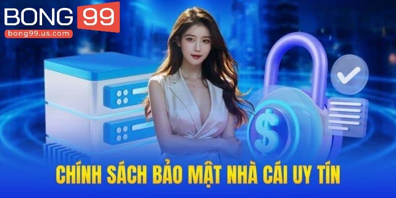 Chính Sách Bảo Mật - Cập Nhật Quy Định Mới Tại Bong99 3 Điều khoản trách nhiệm nhà cái về bảo mật