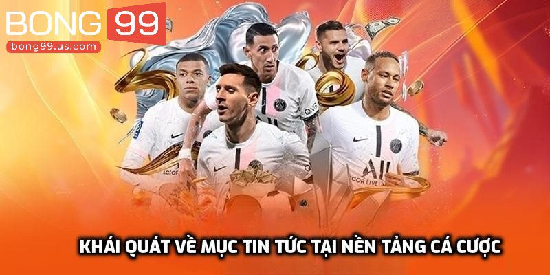 Khái quát về mục tin tức tại nền tảng cá cược