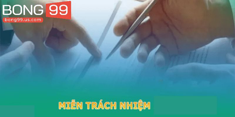 Miễn Trừ Trách Nhiệm Bong99 Cập Nhập Mới Nhất Năm 2025 2 Miễn trừ trách nhiệm phát sinh từ hệ thống giao dịch