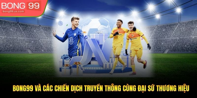 Thông tin về đại sứ thương hiệu và các chiến dịch truyền thông hiệu quả